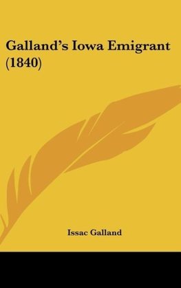 Galland's Iowa Emigrant (1840)