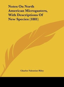 Notes On North American Microgasters, With Descriptions Of New Species (1881)