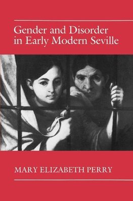 Gender and Disorder in Early Modern Seville