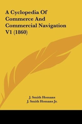 A Cyclopedia Of Commerce And Commercial Navigation V1 (1860)