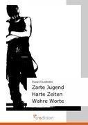 Zarte Jugend - Harte Zeiten - Wahre Worte