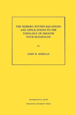 The Seiberg-Witten Equations and Applications to the Topology of Smooth Four-Manifolds. (MN-44), Volume 44