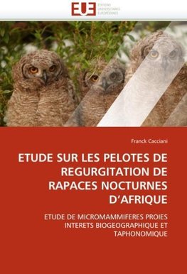 ETUDE SUR LES PELOTES DE REGURGITATION DE RAPACES NOCTURNES D''AFRIQUE