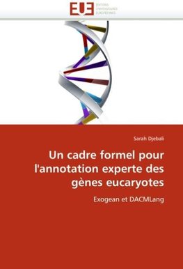 Un cadre formel pour l''annotation experte des gènes eucaryotes