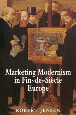 Marketing Modernism in Fin-de-Siècle Europe