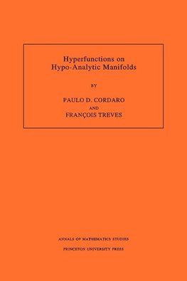 Hyperfunctions on Hypo-Analytic Manifolds (AM-136), Volume 136