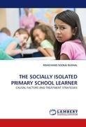 THE SOCIALLY ISOLATED PRIMARY SCHOOL LEARNER