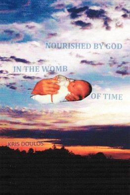 Nourished By God In The Womb Of Time