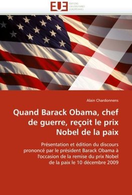 Quand Barack Obama, chef de guerre, reçoit le prix Nobel de la paix