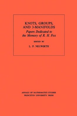 Knots, Groups and 3-Manifolds (AM-84), Volume 84