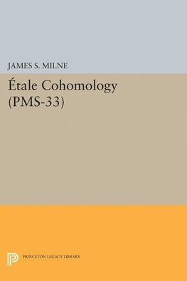 Milne, J: Étale Cohomology (PMS-33), Volume 33