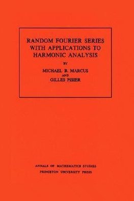 Random Fourier Series with Applications to Harmonic Analysis. (AM-101), Volume 101