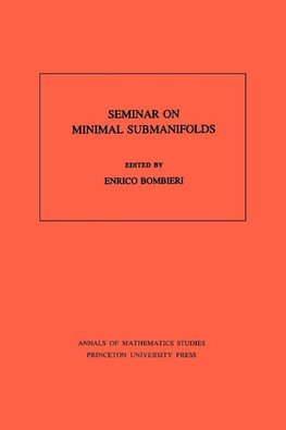 Seminar On Minimal Submanifolds. (AM-103), Volume 103