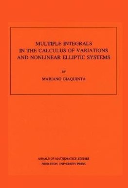 Multiple Integrals in the Calculus of Variations and Nonlinear Elliptic Systems. (AM-105), Volume 105