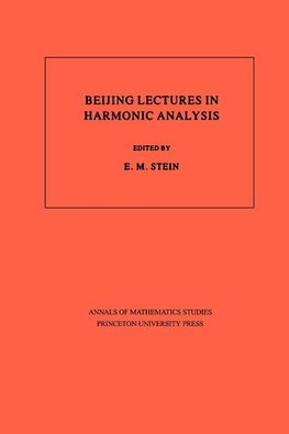 Beijing Lectures in Harmonic Analysis. (AM-112), Volume 112