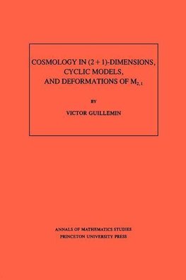 Cosmology in (2 + 1) -Dimensions, Cyclic Models, and Deformations of M2,1. (AM-121), Volume 121