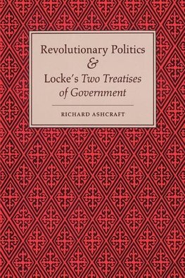 Revolutionary Politics and Locke's Two Treatises of Government