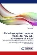 Hydrologic system response models for hilly sub-catchments of a river