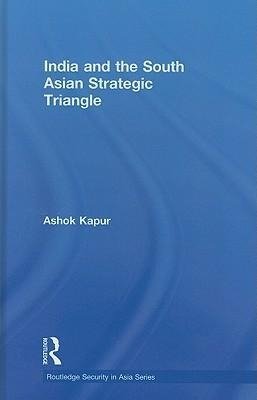 Kapur, A: India and the South Asian Strategic Triangle