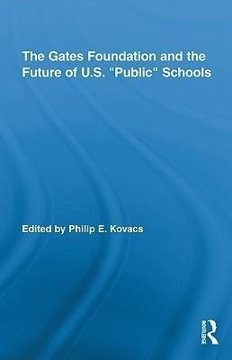 Kovacs, P: Gates Foundation and the Future of US Public Scho