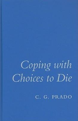 Prado, C: Coping with Choices to Die