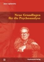 Neue Grundlagen für die Psychoanalyse