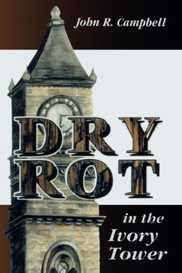 Dry Rot in the Ivory Tower