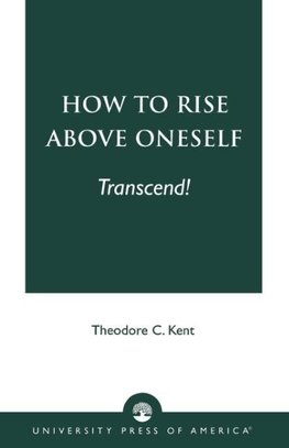 How to Rise Above Oneself. . . Transcend!