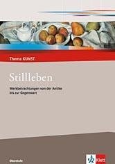 Thema Kunst Sekundarstufe II. Stillleben