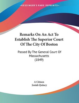 Remarks On An Act To Establish The Superior Court Of The City Of Boston