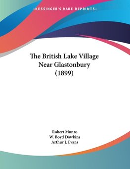 The British Lake Village Near Glastonbury (1899)