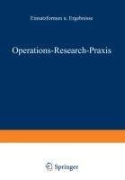 Operations-Research-Praxis - Einsatzformen und Ergebnisse