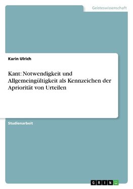 Kant: Notwendigkeit und Allgemeingültigkeit als Kennzeichen der Apriorität von Urteilen