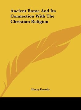 Ancient Rome And Its Connection With The Christian Religion