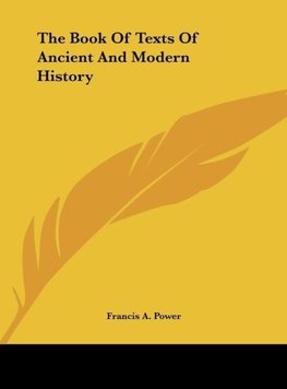 The Book Of Texts Of Ancient And Modern History