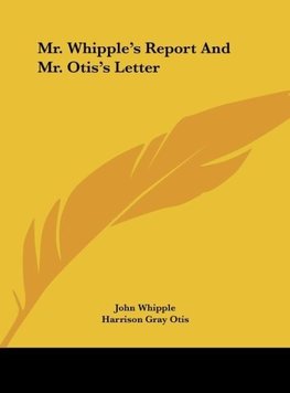 Mr. Whipple's Report And Mr. Otis's Letter