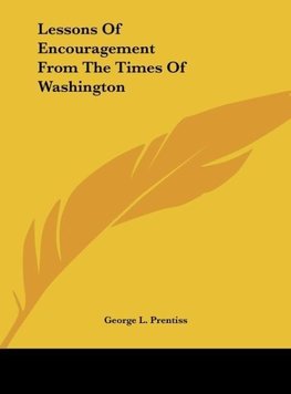 Lessons Of Encouragement From The Times Of Washington