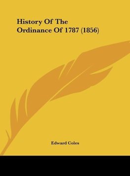 History Of The Ordinance Of 1787 (1856)