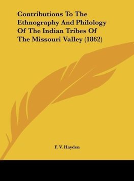 Contributions To The Ethnography And Philology Of The Indian Tribes Of The Missouri Valley (1862)