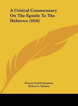 A Critical Commentary On The Epistle To The Hebrews (1856)