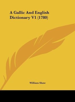 A Gallic And English Dictionary V1 (1780)