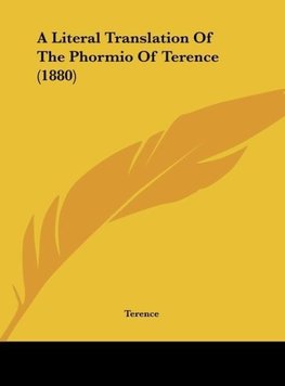 A Literal Translation Of The Phormio Of Terence (1880)