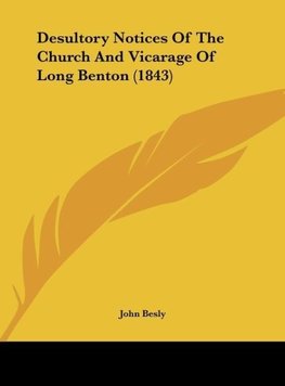 Desultory Notices Of The Church And Vicarage Of Long Benton (1843)