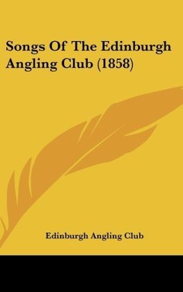 Songs Of The Edinburgh Angling Club (1858)