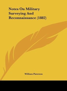 Notes On Military Surveying And Reconnaissance (1882)