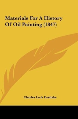 Materials For A History Of Oil Painting (1847)