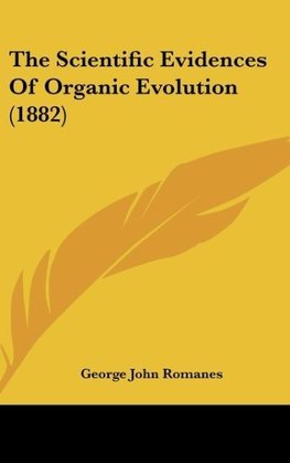 The Scientific Evidences Of Organic Evolution (1882)