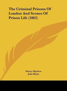 The Criminal Prisons Of London And Scenes Of Prison Life (1862)