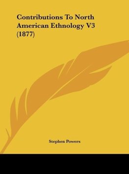 Contributions To North American Ethnology V3 (1877)