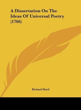 A Dissertation On The Ideas Of Universal Poetry (1766)